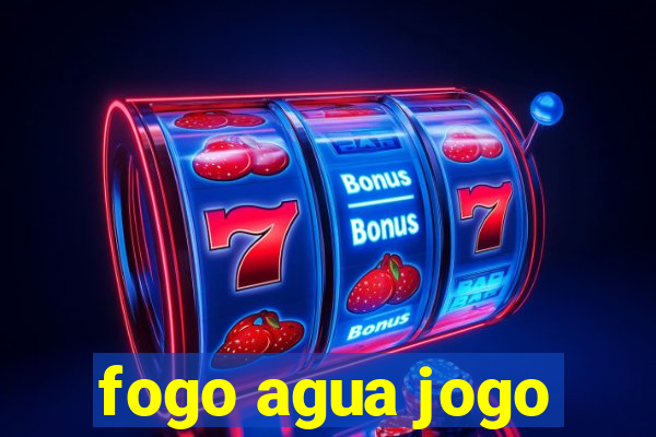 fogo agua jogo